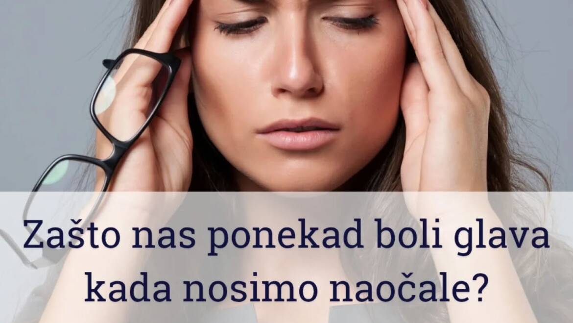 Zašto nas ponekad boli glava kada nosimo naočale?