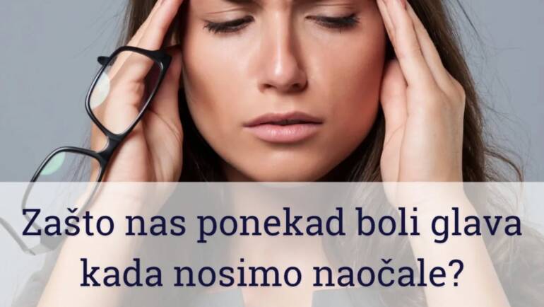 Zašto nas ponekad boli glava kada nosimo naočale?